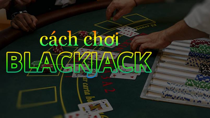 Học hỏi thêm một vài cách chơi Blackjack cùng nhà cái.